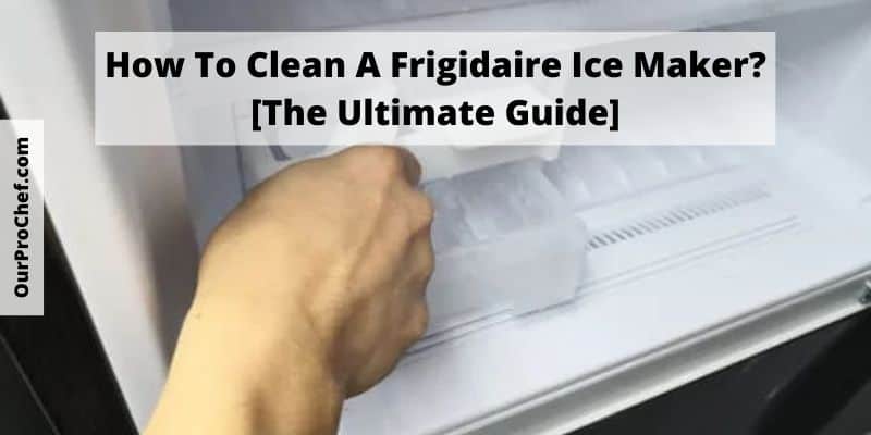 clean frigidaire ice maker